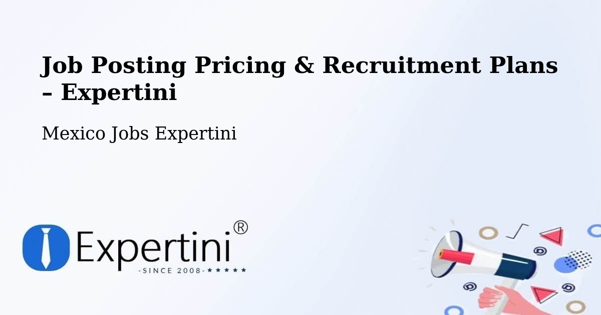 Job Posting Pricing & Recruitment Plans – Yotholin - Yotholin, Mexico Jobs Expertini